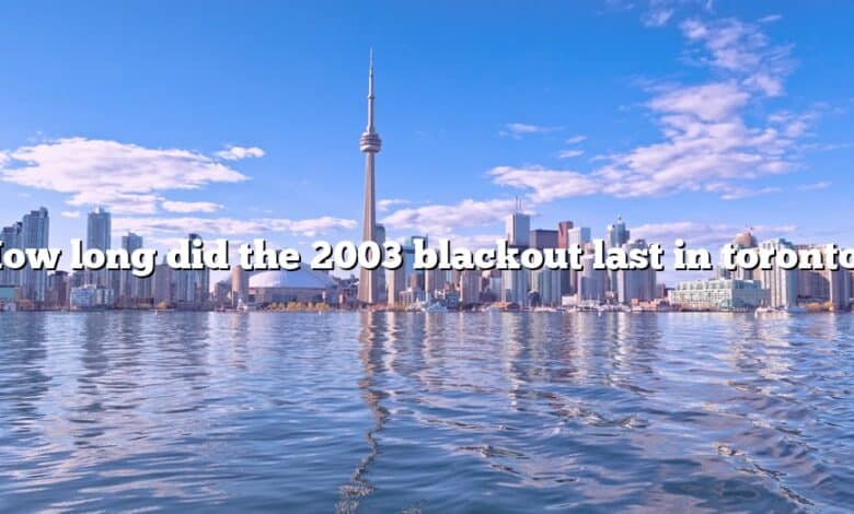 How long did the 2003 blackout last in toronto?