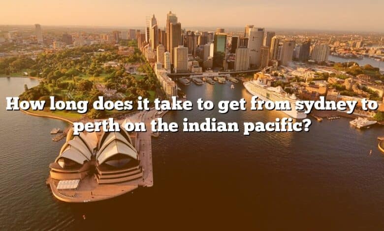 How long does it take to get from sydney to perth on the indian pacific?