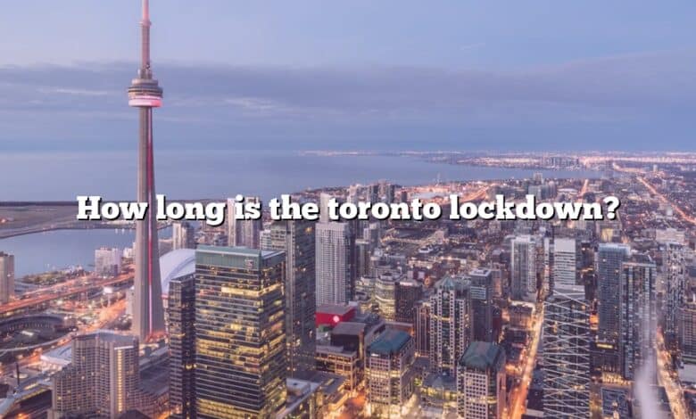 How long is the toronto lockdown?