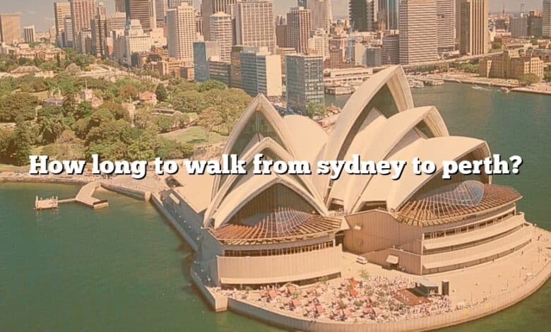 How long to walk from sydney to perth?