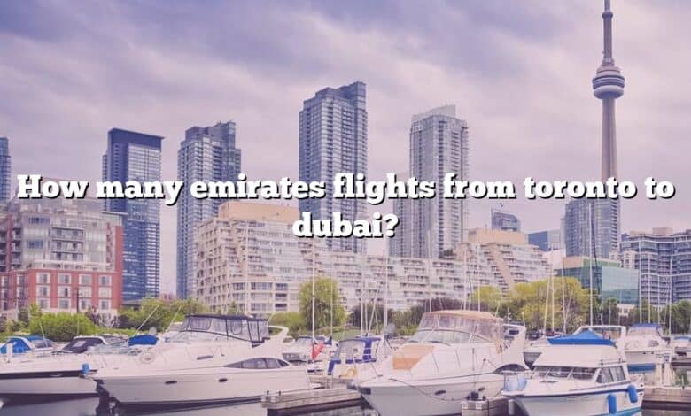 How many emirates flights from toronto to dubai?