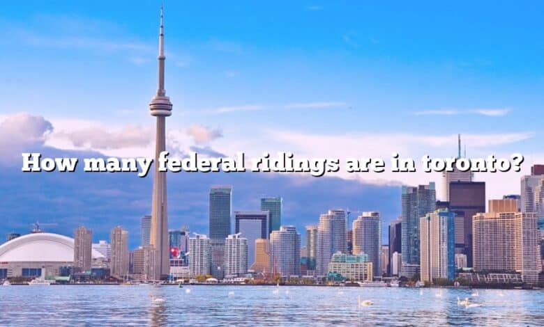 How many federal ridings are in toronto?