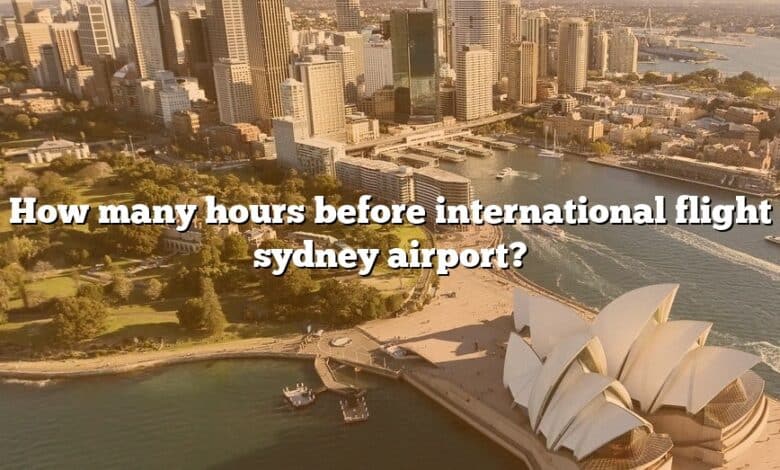 How many hours before international flight sydney airport?