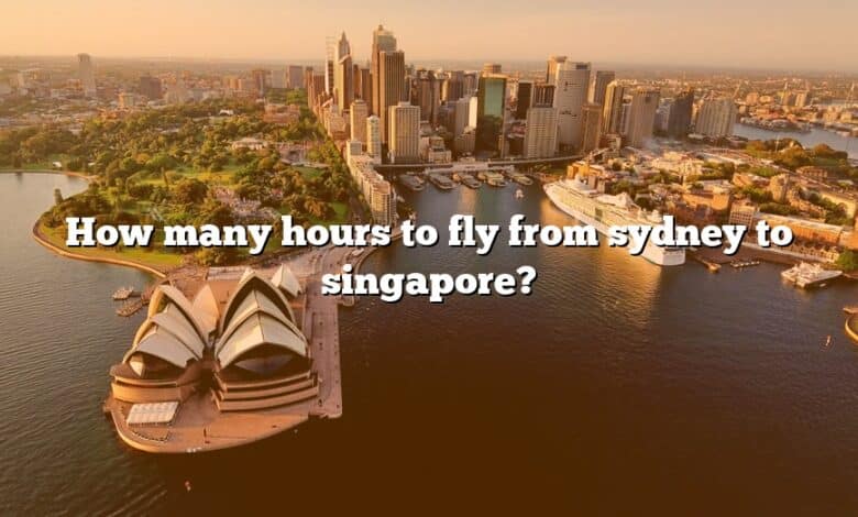 How many hours to fly from sydney to singapore?