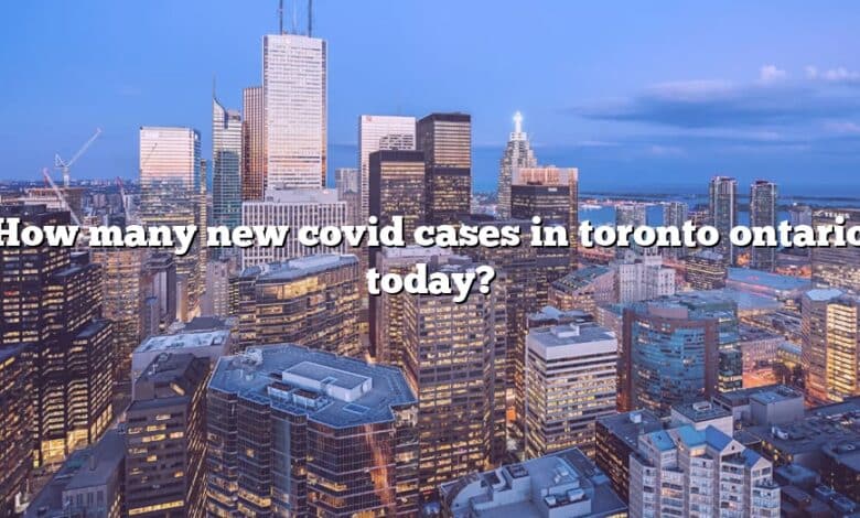 How many new covid cases in toronto ontario today?