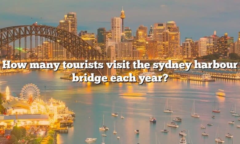 How many tourists visit the sydney harbour bridge each year?