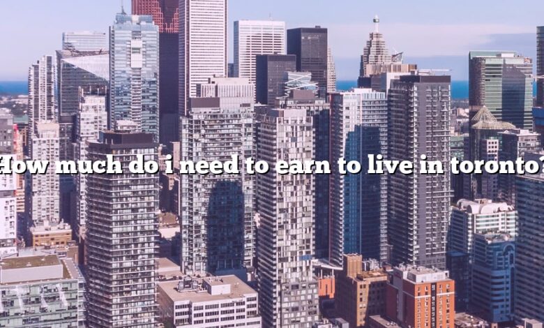 How much do i need to earn to live in toronto?