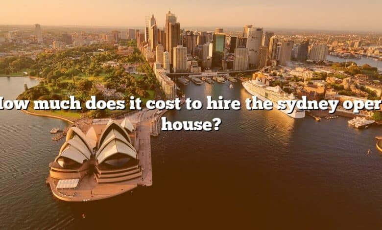 How much does it cost to hire the sydney opera house?