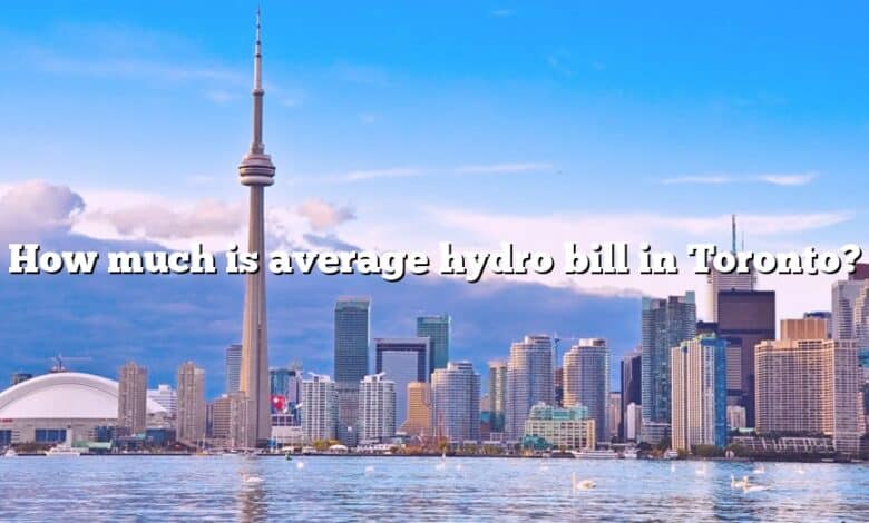 How much is average hydro bill in Toronto?