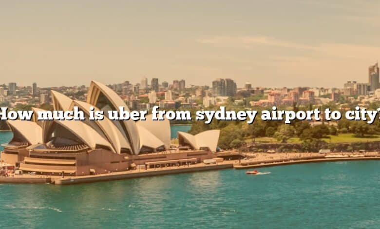How much is uber from sydney airport to city?