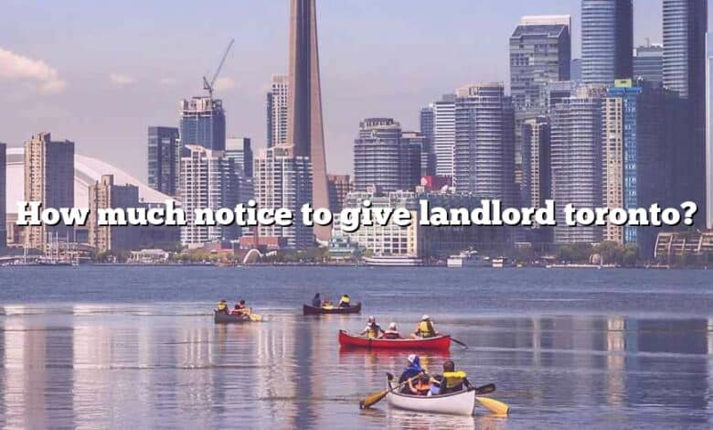 How much notice to give landlord toronto?