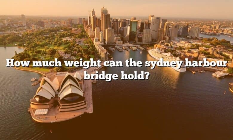 How much weight can the sydney harbour bridge hold?