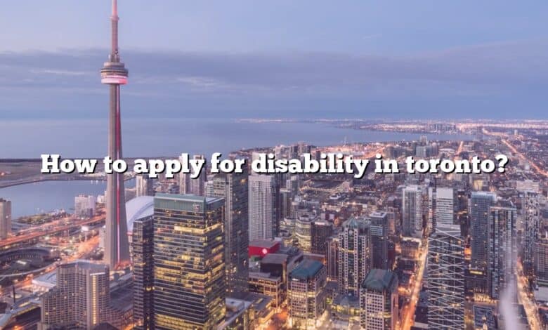 How to apply for disability in toronto?
