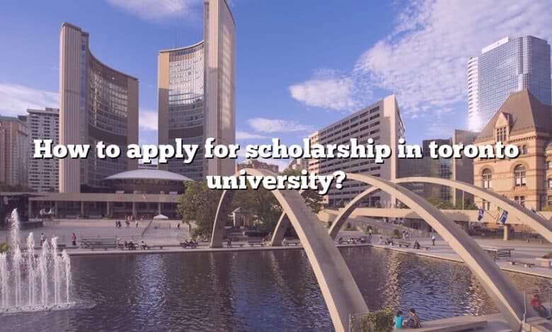How to apply for scholarship in toronto university?