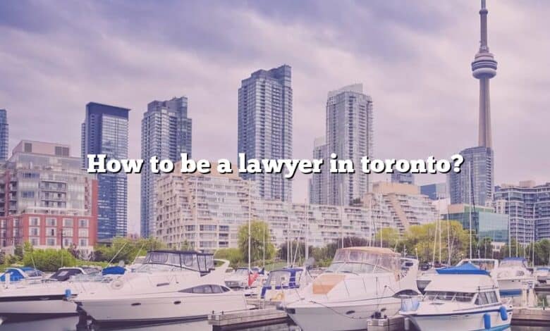 How to be a lawyer in toronto?