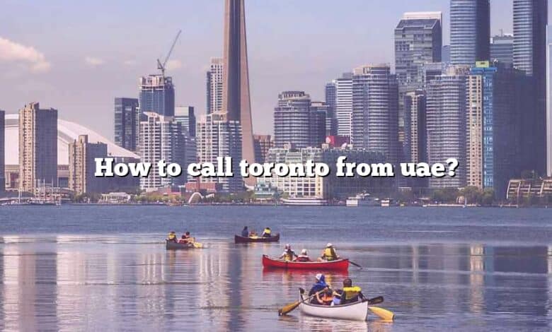 How to call toronto from uae?