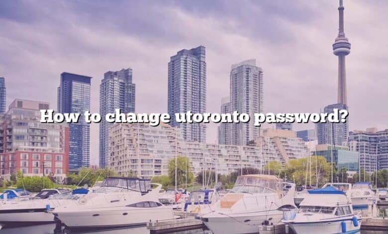 How to change utoronto password?