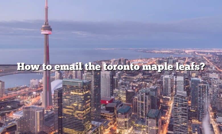 How to email the toronto maple leafs?