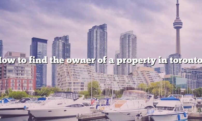 How to find the owner of a property in toronto?