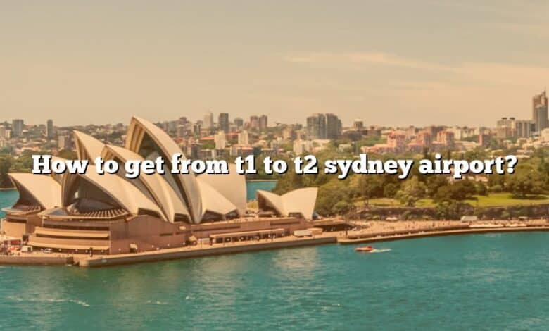 How to get from t1 to t2 sydney airport?