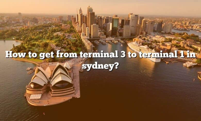 How to get from terminal 3 to terminal 1 in sydney?
