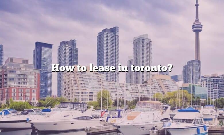 How to lease in toronto?