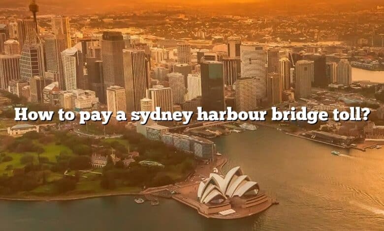 How to pay a sydney harbour bridge toll?