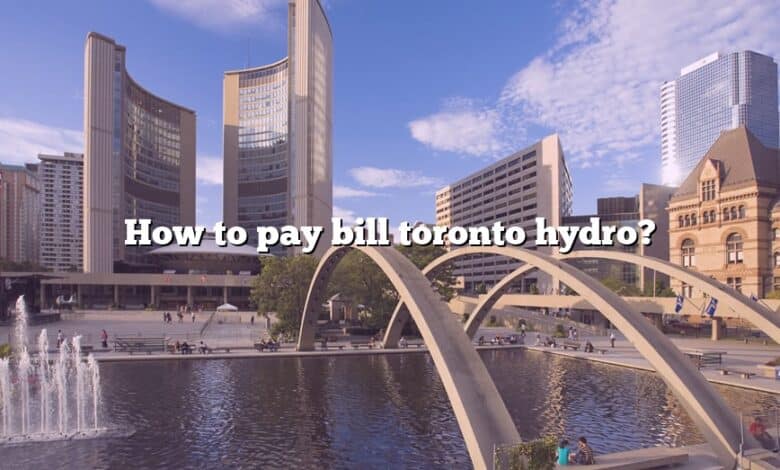 How to pay bill toronto hydro?