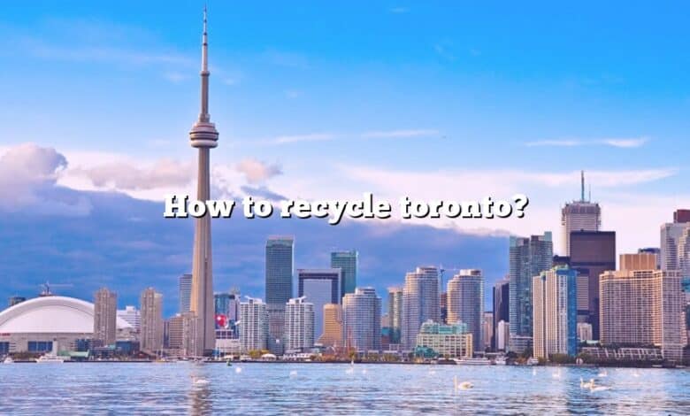 How to recycle toronto?