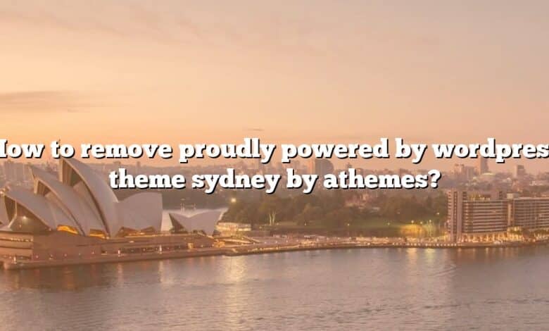 How to remove proudly powered by wordpress theme sydney by athemes?