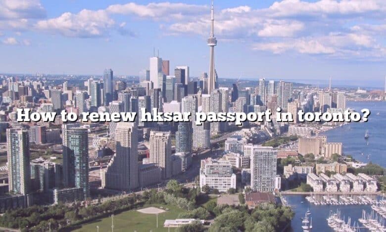 How to renew hksar passport in toronto?