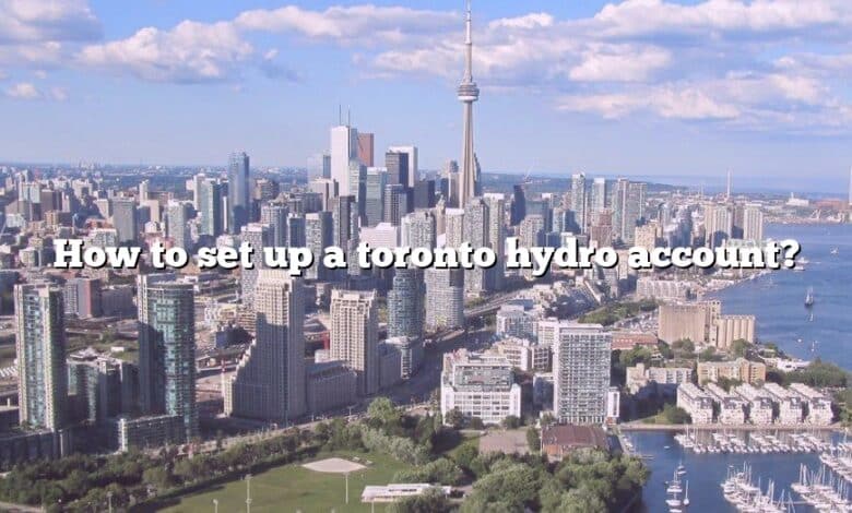 How to set up a toronto hydro account?