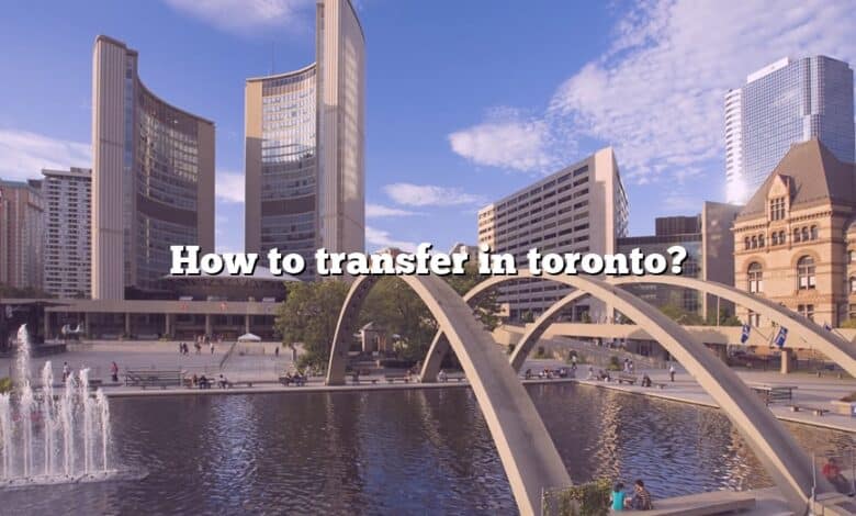 How to transfer in toronto?
