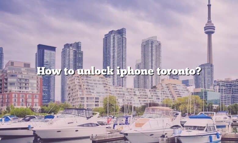 How to unlock iphone toronto?