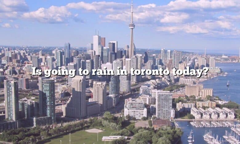 Is going to rain in toronto today?