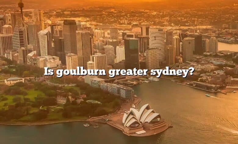Is goulburn greater sydney?