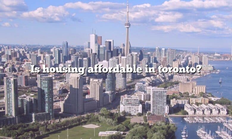 Is housing affordable in toronto?
