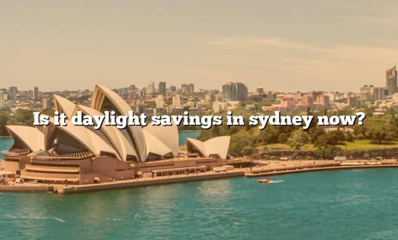 Is it daylight savings in sydney now?