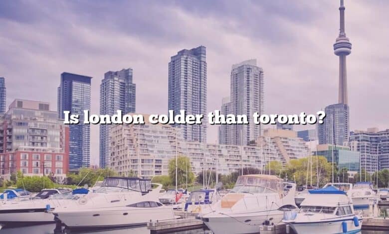 Is london colder than toronto?
