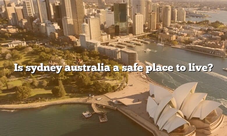 Is sydney australia a safe place to live?