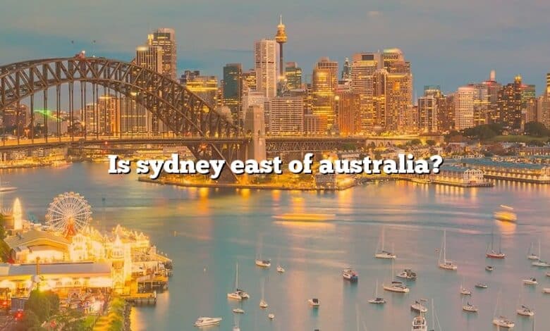 Is sydney east of australia?
