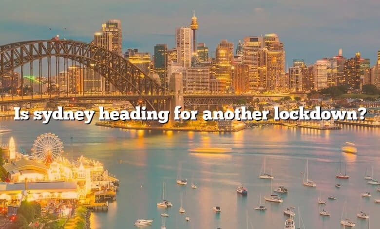 Is sydney heading for another lockdown?