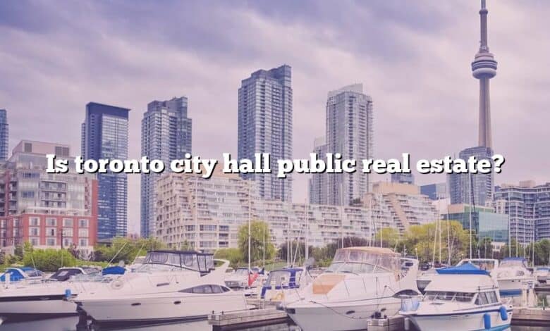 Is toronto city hall public real estate?