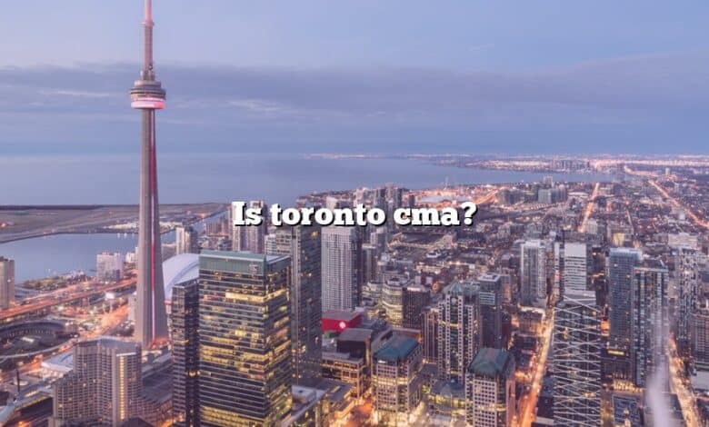 Is toronto cma?