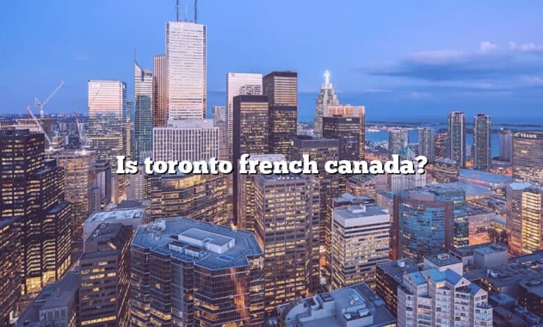 Is toronto french canada?