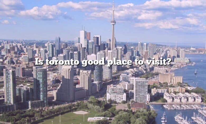 Is toronto good place to visit?