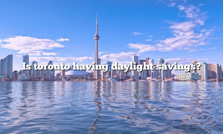 Is toronto having daylight savings?