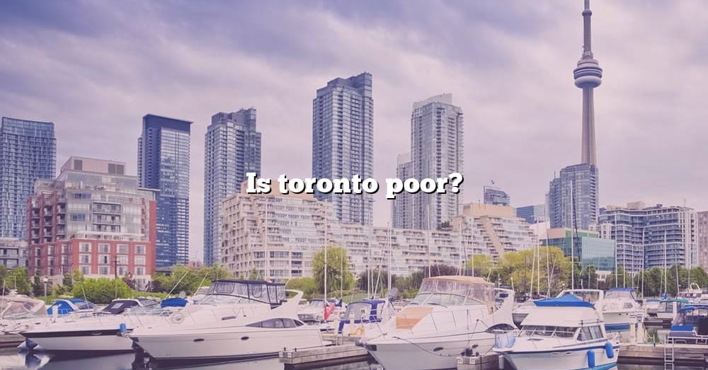 is-toronto-poor-the-right-answer-2022-travelizta
