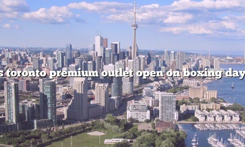 Is toronto premium outlet open on boxing day?