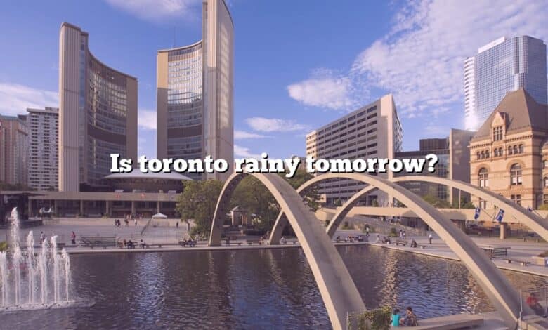 Is toronto rainy tomorrow?